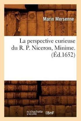 La Perspective Curieuse Du R. P. Niceron, Minime. (?d.1652)