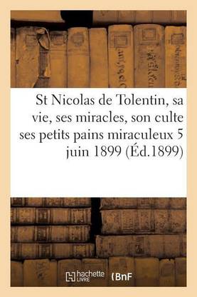 Saint Nicolas de Tolentin, Sa Vie, Ses Miracles, Son Culte, Ses Petits Pains Miraculeux