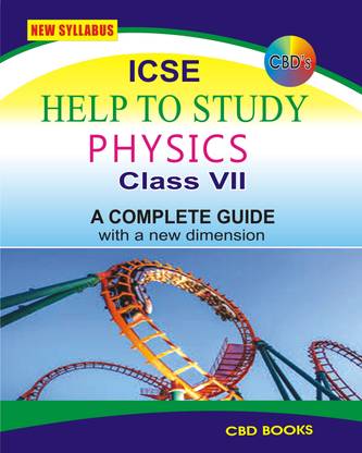 CBD's ICSE Help To Study (Guide)_NEW SYLLABUS_ PHYSICS Class 7