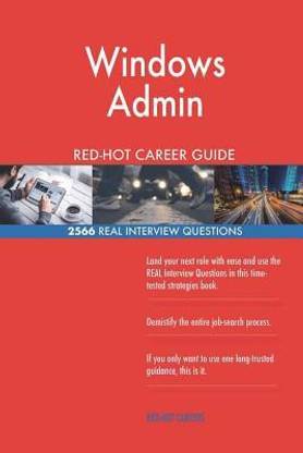 Windows Admin RED-HOT Career Guide; 2566 REAL Interview Questions