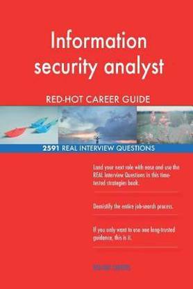 Information security analyst RED-HOT Career Guide; 2591 REAL Interview Questions