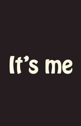 It's Me