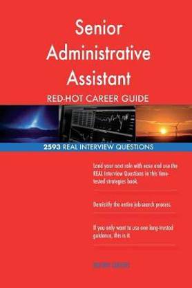Senior Administrative Assistant RED-HOT Career; 2593 REAL Interview Questions