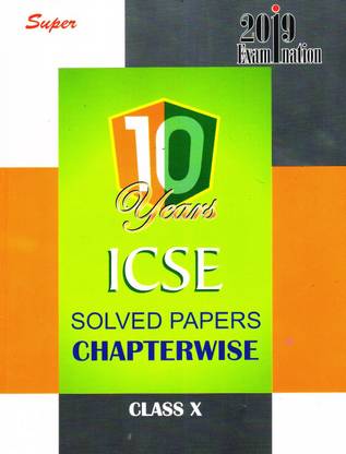 Super Icse Chapterwise 10 Years Solved Papers - Class 10 (FOR 2019 EXAMINATIONS)