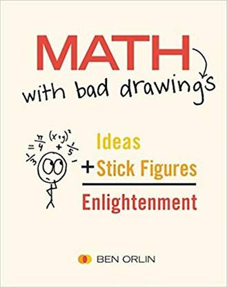Math With Bad Drawings: Illuminating The Ideas That Shape Our Reality