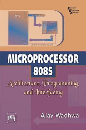 Microprocessor 8085: Architecture, Programming, and Interfacing
