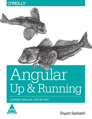 Angular: Up and Running- Learning Angular, Step by Step (English, Paperback, Shyam Seshadri)