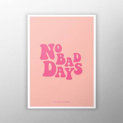 No Bad Days - Wall Art Print ( 11 Inch X 8 Inch) Paper Print