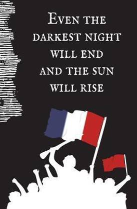 Even the Darkest Night Will End and the Sun Will Rise