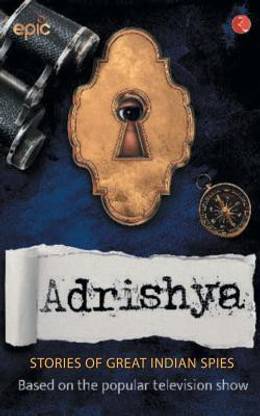 ADRISHYA  - Stories of Great Indian Spies