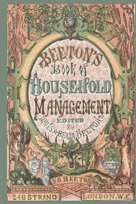 Beeton's Book of Household Management; Edited by Mrs. Isabella Beeton; 248 Strand London W.C.