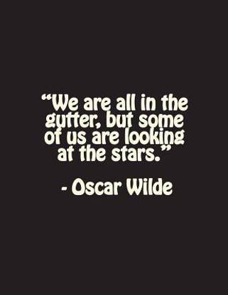 Lined Notebook - "we Are All in the Gutter, But Some of Us Are Looking at the Stars."