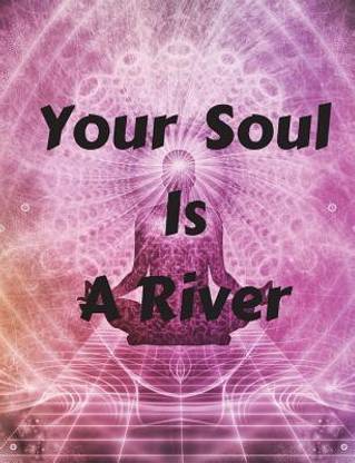 Your Soul Is A River