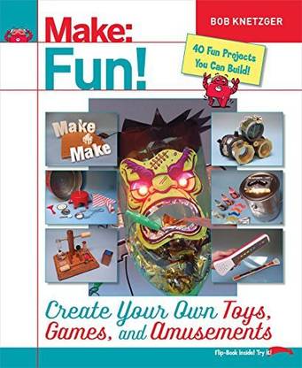 O REILLY Make Fun!: Create Your Own Toys, Games, And Amusements