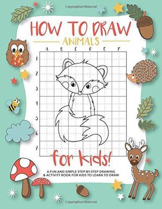 Generic How To Draw Animals For Kids A Fun and Simple Step by Step Drawing and Activity Book for Kids to Learn to Draw