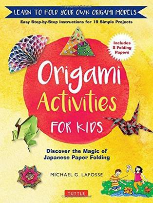 Generic Origami Activities for Kids Discover the Magic of Japanese Paper Folding, Learn to Fold Your Own Origami Models (Includes 8 Fol