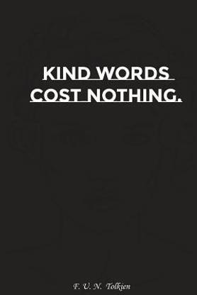 Kind Words Cost Nothing