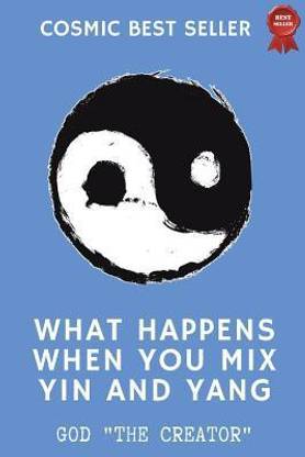 What happens when you mix Yin and Yang