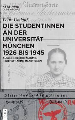 Die Studentinnen an Der Universit?t M?nchen 1926 Bis 1945