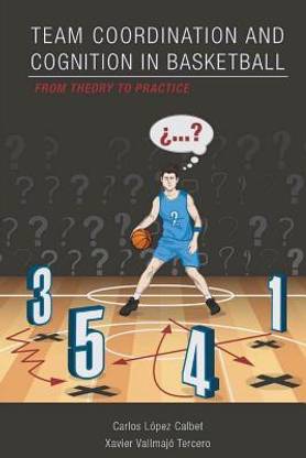 Team Coordination and Cognition in Basketball. from Theory to Practice
