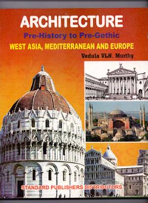 ARCHITECTURE PRE-HISTORIC TO PRE-GOTHIC WEST ASIA, MEDITERRANEAN AND EUROPE