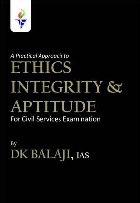 A Practical Approach To Ethics, Integrity & Aptitude By DK Balaji IAS