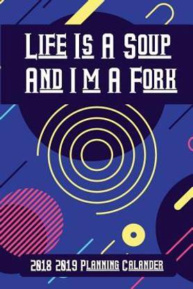 Life Is a Soup and I'm a Fork