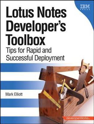 Lotus Notes Developer's Toolbox  - Tips for Rapid and Successful Deployment