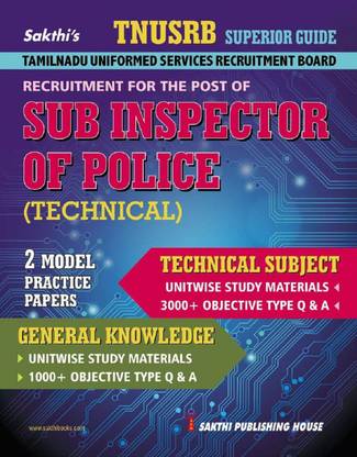 TNUSRB Tamil Nadu Uniformed Services Recruitment Board Exam Superior Guide In ENGLISH For The Post Of SUB INSPECTOR OF POLICE (TECHNICAL) - TECHNICAL SUBJECT (Unitwise Study Materials, 3000+ Objective Type Q & A) - GENERAL KNOWLEDGE (Unitwise Knowledge - Unitwise Study Materials And 1000+ Objective Type Q & A With TWO MODEL PRACTICE PAPERS