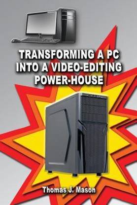 Transforming a PC Into a Video-Editing Power-House