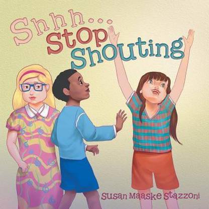 Shhh . . . Stop Shouting