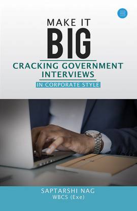 Make it BIG- Cracking Government Interviews in Corporate Style