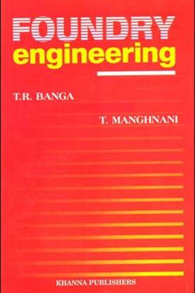 FOUNDRY ENGINEERING TEXT BOOK FOR ENGINEERING STUDENTS 5/E PB