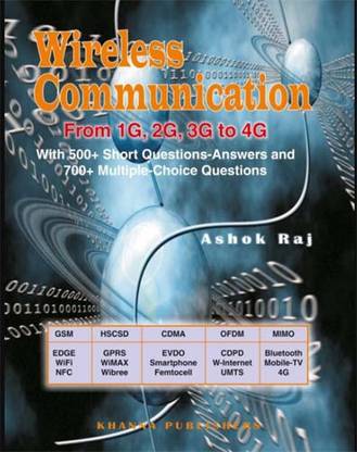 Wireless Communication From 1G. 2G. 3G TO 4G With 500+ Short Questions-Answers and 700+ Multiple-Choice Questions