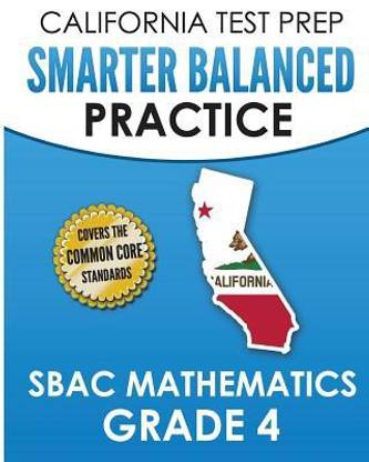 CALIFORNIA TEST PREP Smarter Balanced Practice SBAC Mathematics Grade 4