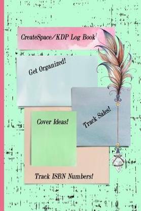 Createspace/Kdp Log Book; Get Organized/Track CS & ISBN Numbers/Cover Ideas