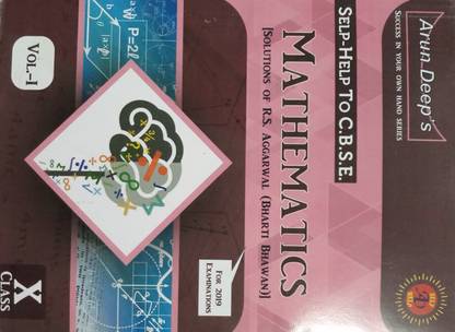 SELF-HELP TO C.B.S.E. MATHEMATICS (SOLUTIONS OF R.S. AGGARWAL (BHARTI BHAWAN)) CLASS-10 VOL.I FOR 2019 EXAMINATIONS