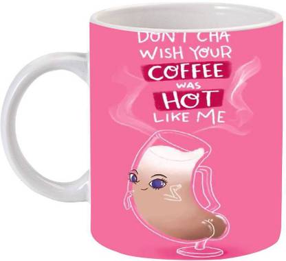 Printgasm By SS Don't Cha Wish Your Coffee Was Hot Like Me Ceramic (350 ml) Ceramic Coffee Mug