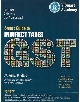Vsmart, Smart Guide To Indirect Taxes Gst For Ca Final Old And New Syllabus By Ca Vishal Bhattad App. For November 2018 Exam
