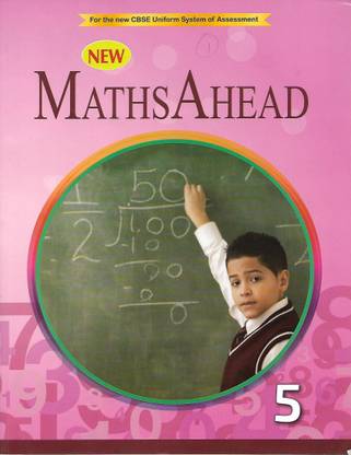 NEW MATHS AHEAD CLASS 5