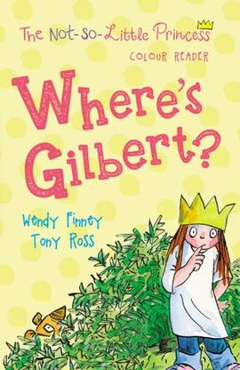 Where's Gilbert?  - The Not - So - Little Princess Colour Reader