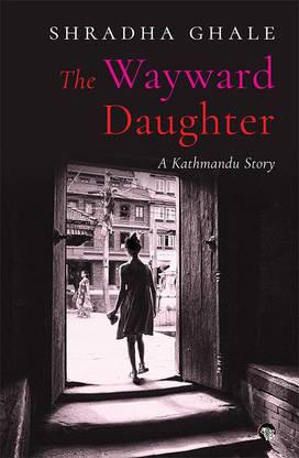 Wayward Daughter  - A Kathmandu Story