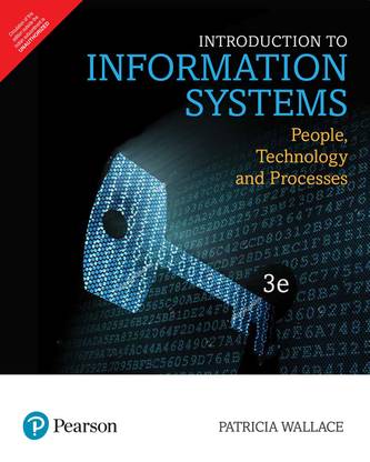 Introduction to Information Systems: People, Technology and Processes