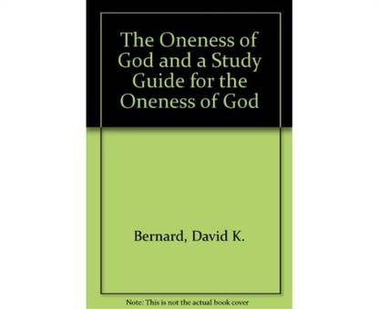 The Oneness of God and a Study Guide for the Oneness of God