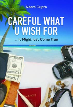 Careful What U Wish for