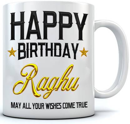 RAMPOSH Happy Birthday Raghu Name Printed Ceramic Coffee . 350 ml Best Gift For Birthaday. Ceramic Coffee Mug