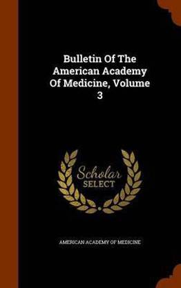 Bulletin of the American Academy of Medicine, Volume 3