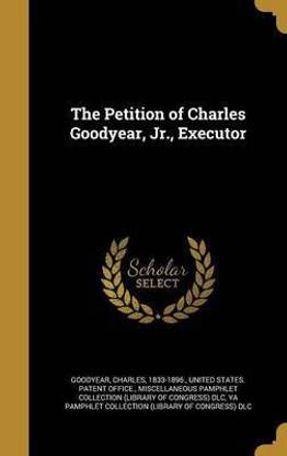 The Petition of Charles Goodyear, Jr., Executor