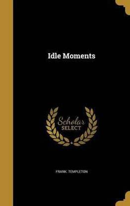 Idle Moments