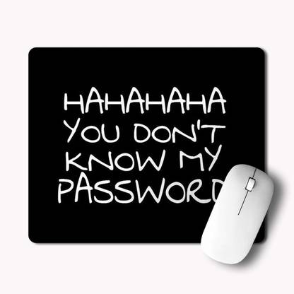 iKraft Funny Mouse Pad- Hahaha You Don't Know My Password Custom Printed Gaming Mouse pad 18x22cm, 3mm Thickness Non Slip Base Mousepad